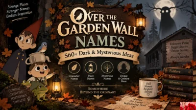Over the Garden Wall Names: 560+ Dark & Mysterious Ideas